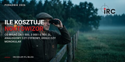 Ile kosztuje noktowizor? Cena, rodzaje i co realnie widać