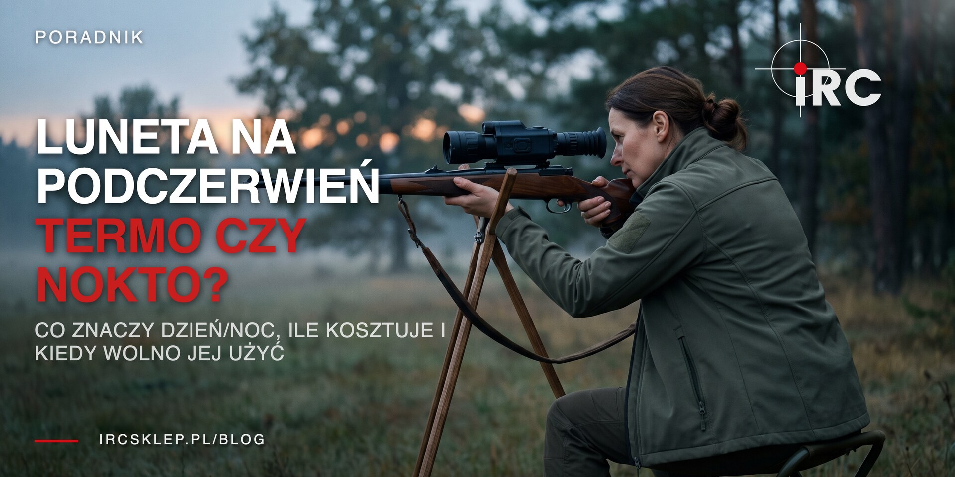 Luneta na podczerwień: termowizyjna czy noktowizyjna?